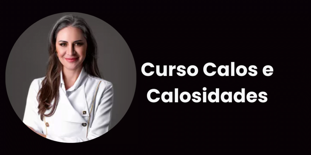 Curso Calos e Calosidades 1 Curso Calos e Calosidades Curso diário - DIcas