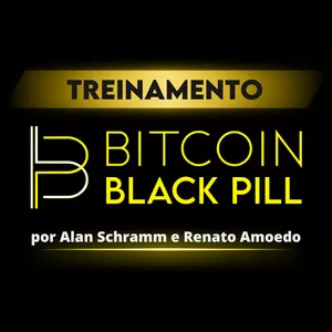 TREINAMENTO BITCOIN BLACK PILL Renato Amoedo E Alan Schramm