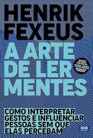 A-arte-de-ler-mentes-Como-interpretar-gestos-e-influenciar-pessoas-sem-que-elas-percebam-Capa-comum-–-26-setembro-2018 A arte de ler mentes: Como interpretar gestos e influenciar pessoas sem que elas percebam 