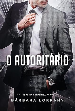 O-AUTORITARIO-eBook-Kindle O AUTORITÁRIO eBook autora (Bárbara Lorrany)