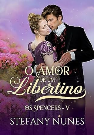 O-Amor-de-um-Libertino-Os-Spencers-Livro-5 O AMOR DE UM LIBERTINO (OS SPENCERS LIVRO 5)