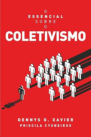 O-essencial-sobre-o-coletivismo-Capa-comum-–-10-outubro-2023 eBook O ESSENCIAL SOBRE O COLETIVISMO ( Dennys G. Xavier ) PDF