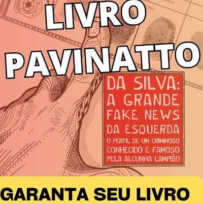 ONDE-COMPRAR-LIVRO-DO-PAVINATTO LIVRO PAVINATO: DA SILVA A GRANDE FAKE NEWS DA ESQUERDA