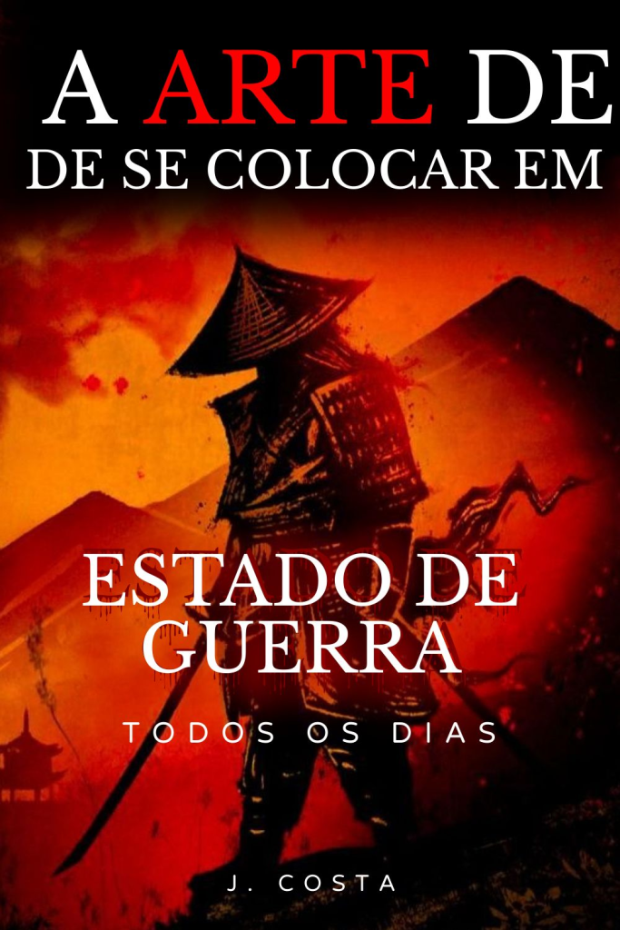 a-arte-de-se-colocar-em-estado-de-guerra-todos-os-dias-livro-pdf ebook  J. Costa A Arte de se Colocar em Estado de Guerra Todos os Dias