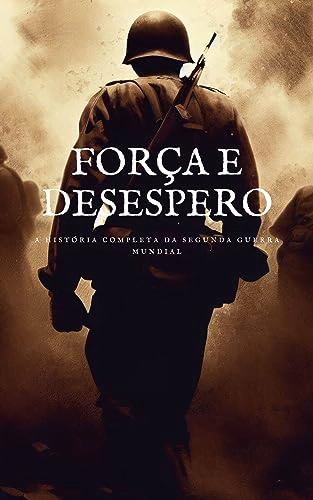 image-54 Força e Desespero: A História Completa da Segunda Guerra Mundial LIVRO PDF tiago donizetti Autor