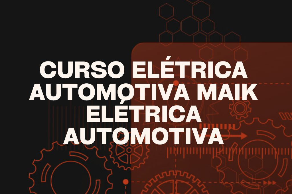 curso-eletrica-automotiva-maik-eletrica-automotiva1 Especialização em Elétrica Automotiva com Maik Elétrica Automotiva