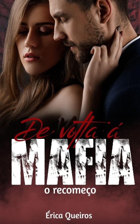 de-volta-a-mafia-o-recomeco-ebook-kindle DE VOLTA A MÁFIA : O RECOMEÇO EBOOK (Erica Queiros )