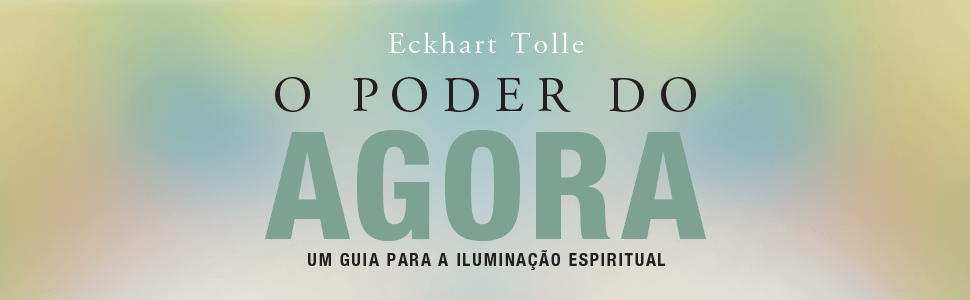 o-poder-do-agora-guia-para-a-iluminacao-espiritual O Poder do Agora: por Eckhart Tolle ( ebook pdf )