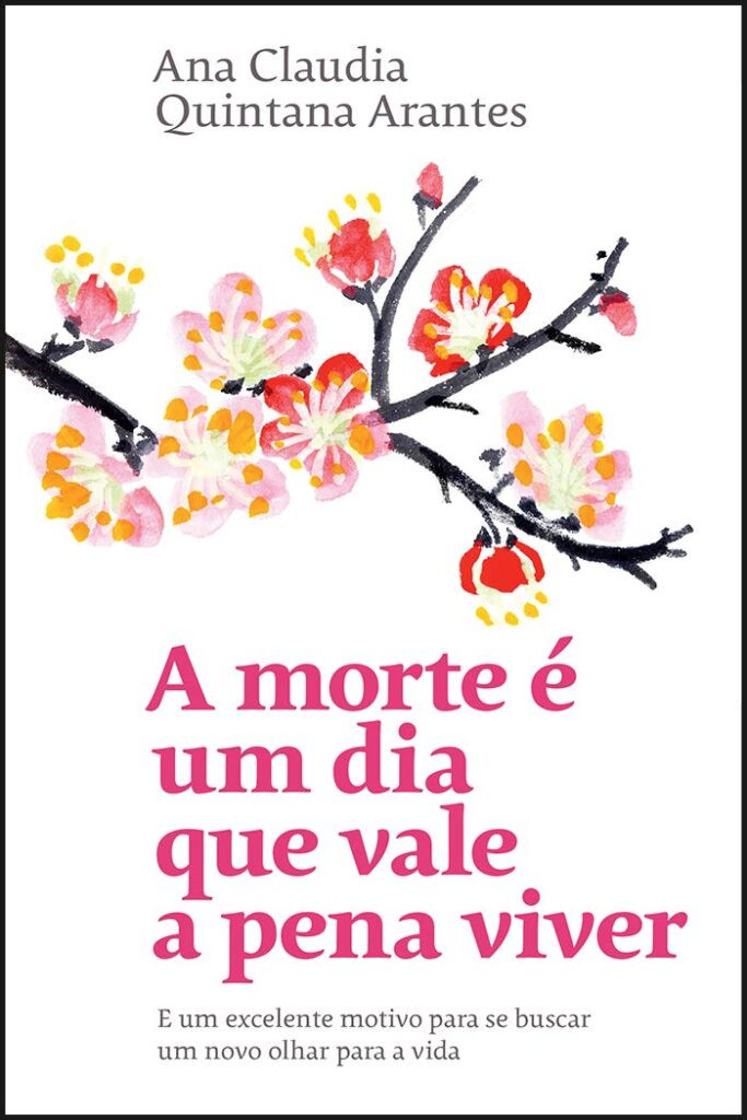 a-morte-e-um-dia-que-vale-a-pena-viver-e-um-excelente-motivo-para-se-buscar-um-novo-olhar-para-a-vida-683x1024 A morte é um dia que vale a pena viver: E um excelente motivo para se buscar um novo olhar para a vida Capa comum – 7 fevereiro 2019