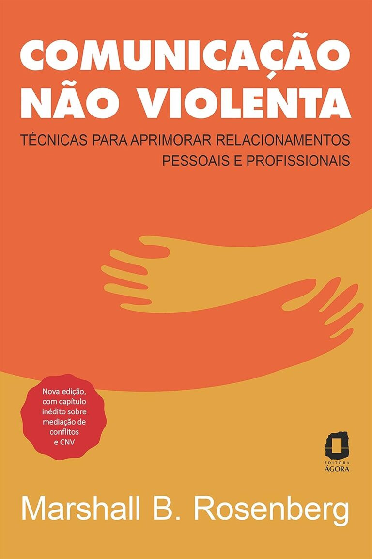 Comunicação não violenta Técnicas para aprimorar relacionamentos pessoais e profissionais eBook