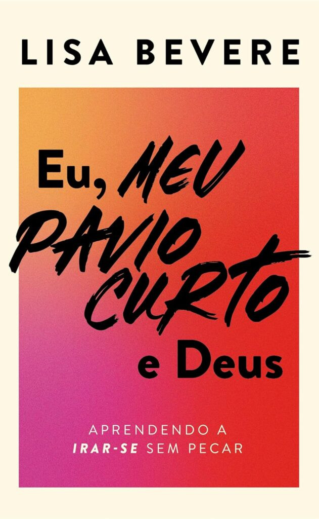 eu-meu-pavio-curto-e-deus-631x1024 Eu, meu pavio curto e Deus - Lisa Bevere eBook
