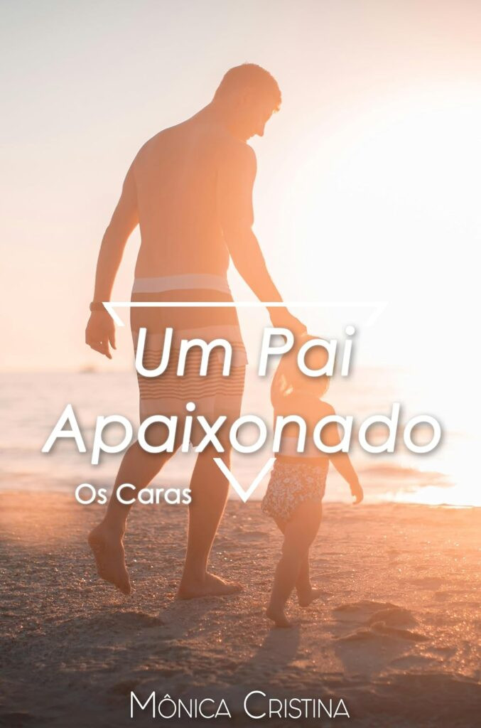 um-pai-apaixonado-os-caras-livro-1-ebook-kindle-677x1024 Um pai apaixonado Mônica Cristina (Autora) eBook