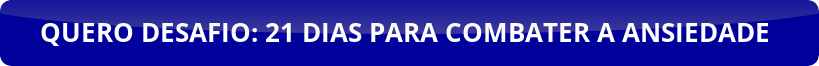 button_quero-desafio-dias-para-combater-a-ansiedade LIVRO DESAFIO: 21 DIAS PARA COMBATER A ANSIEDADE EBOOK DIGITAL PDF