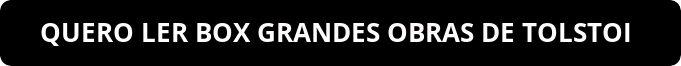 button_quero-ler-box-grandes-obras-de-tolstoi-3 EBOOK BOX GRANDES OBRAS DE TOLSTOI EBOOK KINDLE