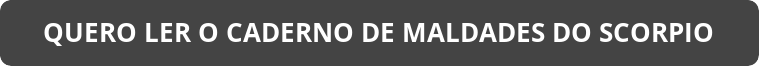 button_quero-ler-o-caderno-de-maldades-do-scorpio LIVRO O CADERNO DE MALDADES DO SCORPIO PDF