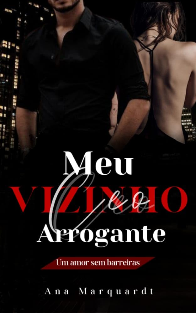 image-521 MEU VIZINHO CEO ARROGANTE (UM AMOR SEM BARREIRAS, DESEJOS ARDENTES) por ANA MARQUARDT