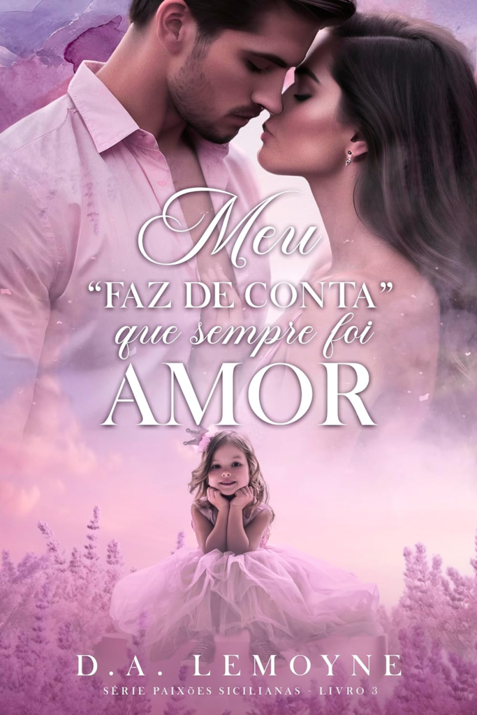 image-269-683x1024 Livro Meu 'Faz de Conta' que Sempre foi amor por D. A. Lemoyne pdf