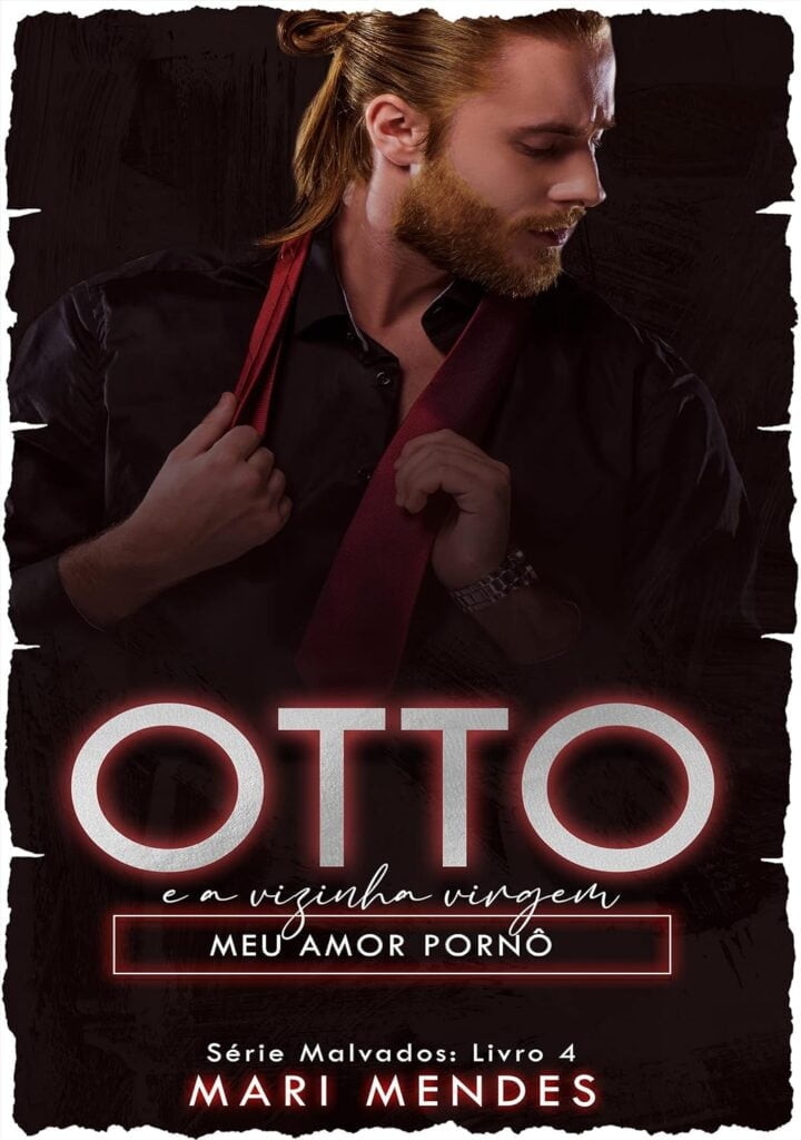 Otto-e-a-Vizinha-Virgem-720x1024 Otto e a Vizinha Virgem: Meu Amor Pornô (Série Malvados Livro 4) por Mari Mendes | LIVRO PDF
