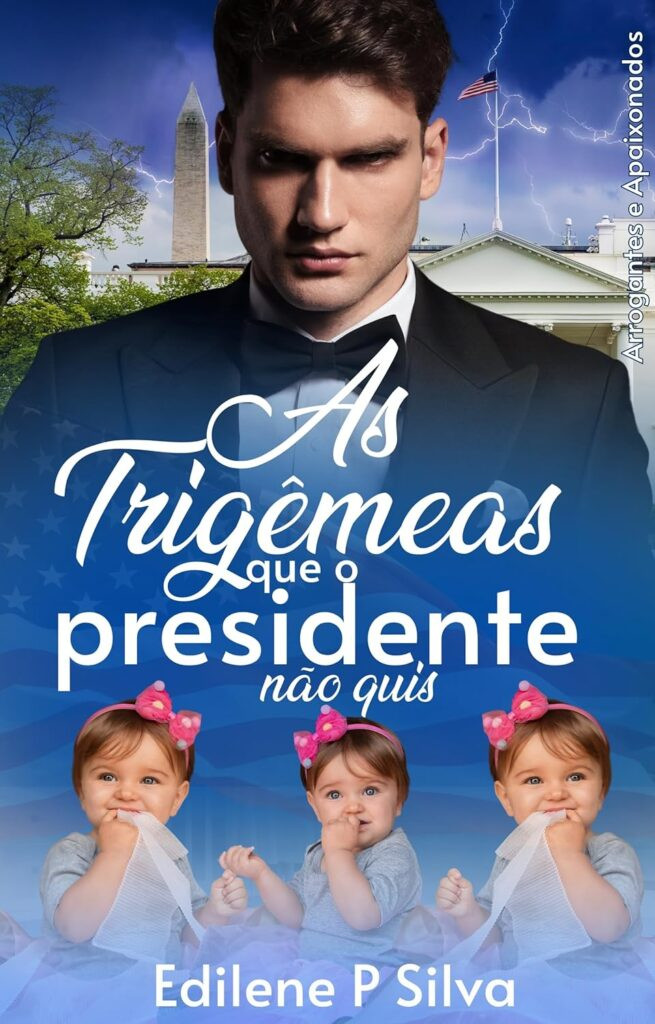 AS-TRIGEMEAS-QUE-O-PRESIDENTE-NAO-QUIS-655x1024 As Trigêmeas Que o Presidente Não Quis: Arrogantes e Apaixonados por Edilene P Silva | eBook