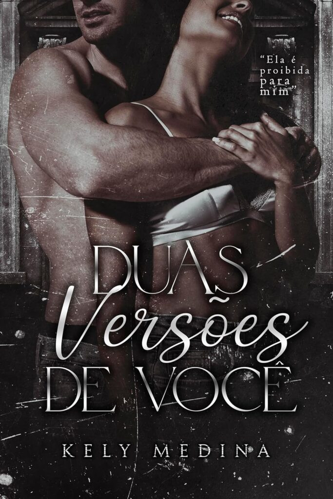 Duas-Versoes-de-Voce-683x1024 DUAS VERSÕES DE VOCÊ: Proibida para mim por Kely Medina | LIVRO PDF