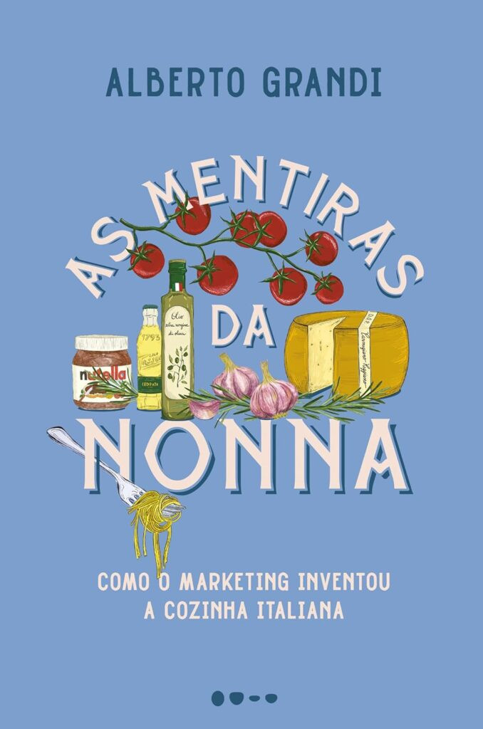 as-mentiras-da-nonna-678x1024 As mentiras da nonna: Como o marketing inventou a cozinha italiana por Alberto Grandi | EBOOK PDF