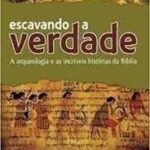 escavando-a-verdade-a-arqueologia-e-as-incriveis-historias-da-biblia-150x150 Livro Escavando a Verdade - a Arqueologia e as Incríveis Histórias da Bíblia por Rodrigo Silva | EBOOK PDF