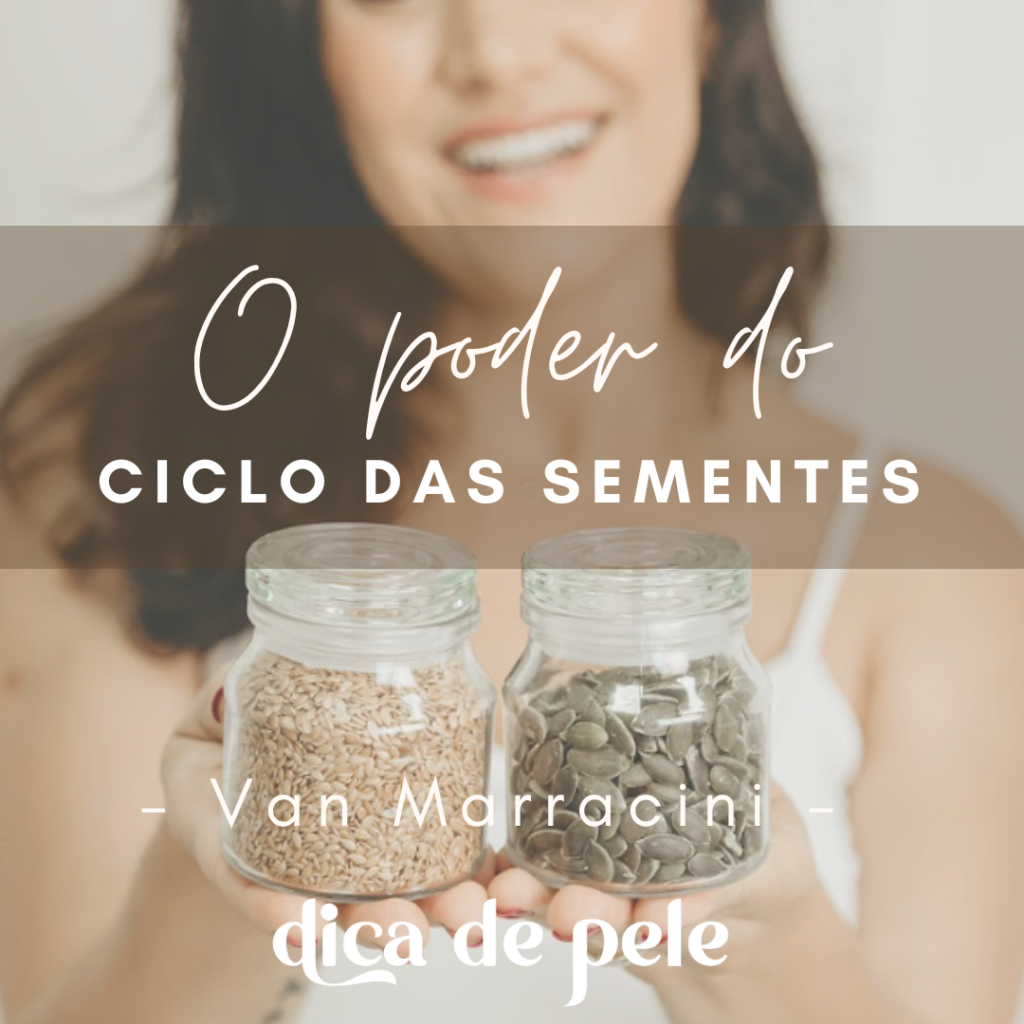 image-261-1024x1024 O poder do Ciclo das Sementes ( Dica de Pele)