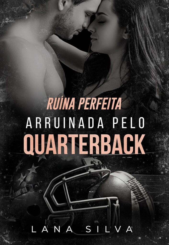 ruina-perfeita-706x1024 Ruína Perfeita: Arruinada pelo Quarterback por Lana Silva | LIVRO PDF