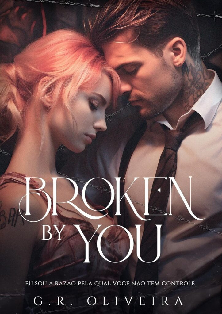 BROKEN-BY-YOU-Se-tiver-coragem-me-ame-724x1024 BROKEN BY YOU: Se tiver coragem, me ame | G.R. Oliveira | LIVRO PDF