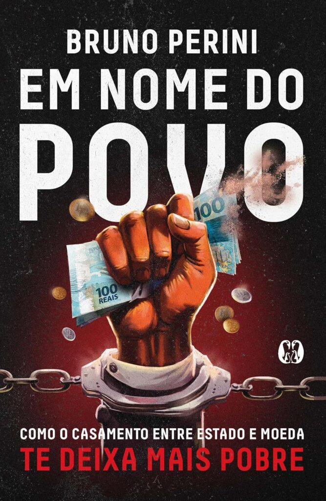 em-nome-do-povo-667x1024 Em Nome do Povo: Como o Casamento Entre Estado e Moeda te Deixa Mais Pobre | Bruno Perini | LIVRO PDF
