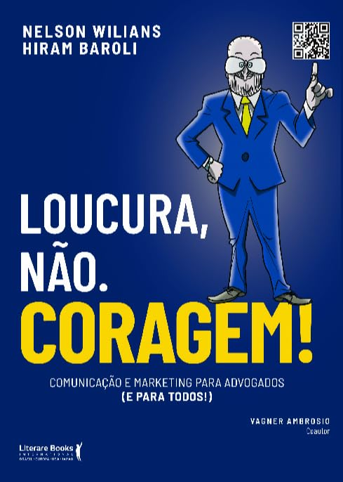 image-343 Loucura, Não. Coragem!: Comunicação e Marketing Para Advogados (e Para Todos) por Nelson Wilians e Hiram Baroli | EBOOK PDF