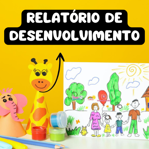  RELATÓRIOS FINAIS DE DESENVOLVIMENTO - BERÇÁRIO, MATERNAL, PRÉ-ESCOLA E EDUCAÇÃO INCLUSIVA EDITÁVEL