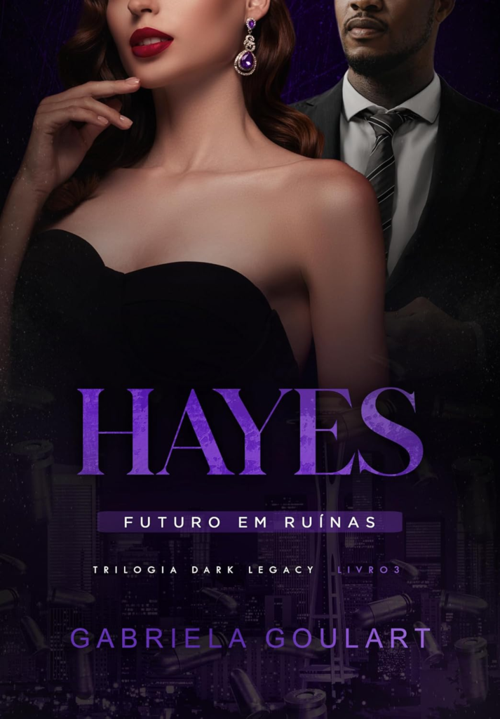 image-270-713x1024 Hayes: Futuro em Ruínas (Dark Legacy Livro 3) por Gabriela Goularte