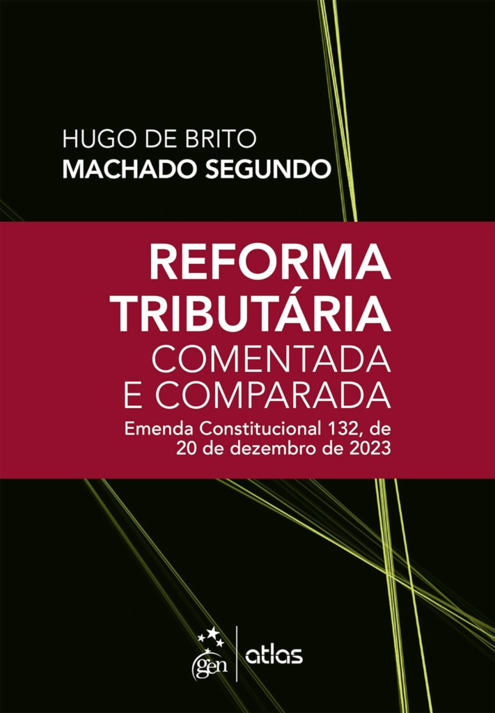 image-346-711x1024 Livro Reforma Tributária Comentada e Comparada: Emenda Const. 132 de 20 de Dezembro de 2023 - 1ª Edição 2024 por Hugo de Brito Machado Segundo | PDF |