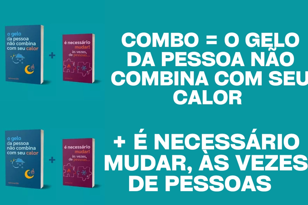 combo-o-gelo-da-pessoa-nao-combina-com-seu-calor-4 Livro: Combo = O gelo da pessoa não combina com seu calor + É necessário mudar, às vezes, de pessoas + BRINDE por Caio César da Silva | PDF