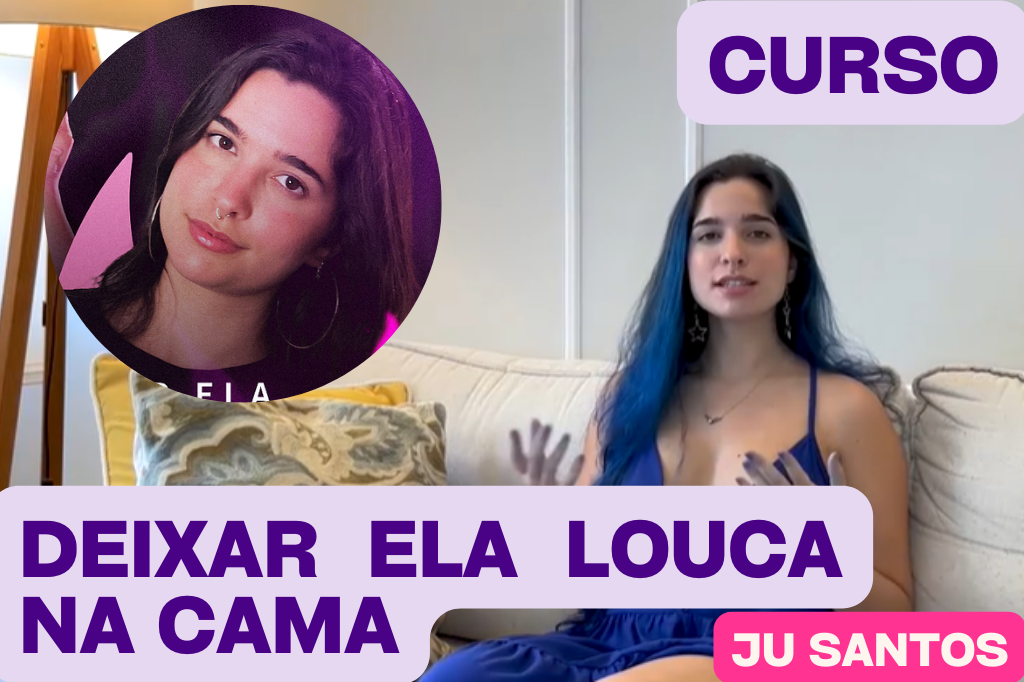 ju-santos-curso-como-deixar-ela-louca-na-cama Como Julia Santos Pode Ajudar Você a Melhorar Sua Vida Sexual e Relacionamento
