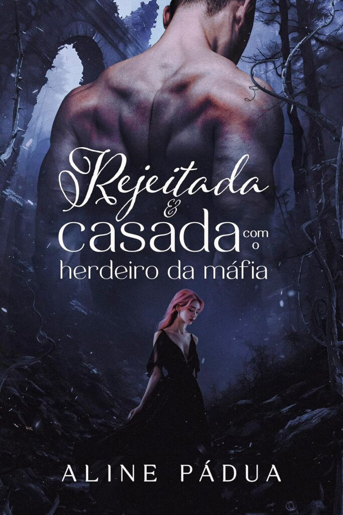 rejeitada-casada-com-o-herdeiro-da-mafia-aline-padua-683x1024 Livro: Rejeitada & Casada com o Herdeiro da Máfia por Aline Pádua | eBook PDF
