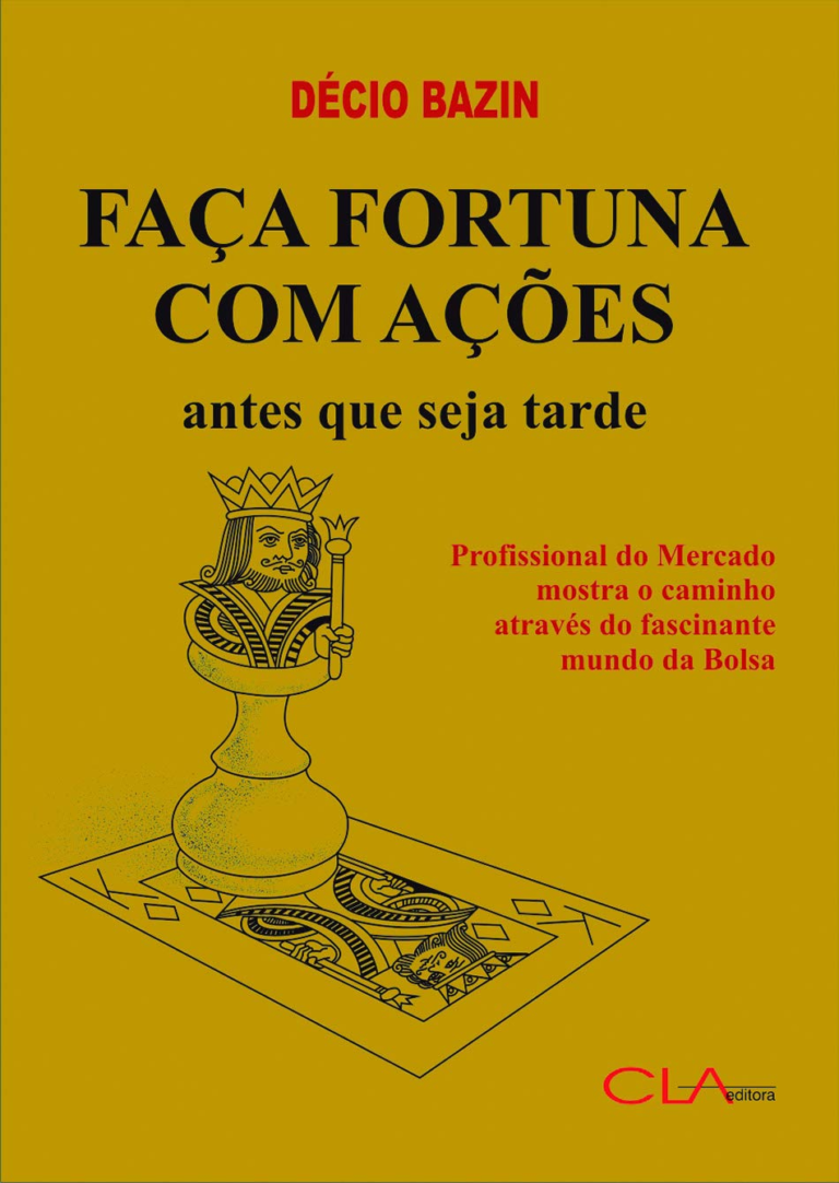 Faça Fortuna com Ações, Antes que Seja Tarde por Décio Bazin | Ebook PDF