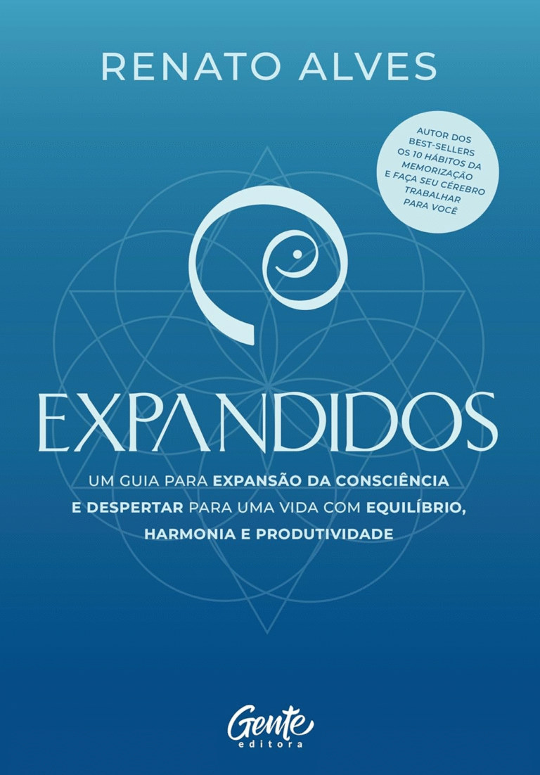 Expandidos: Um guia para expansão da consciência e despertar para uma vida com equilíbrio, harmonia e produtividade – Renato Alves | Ebook |