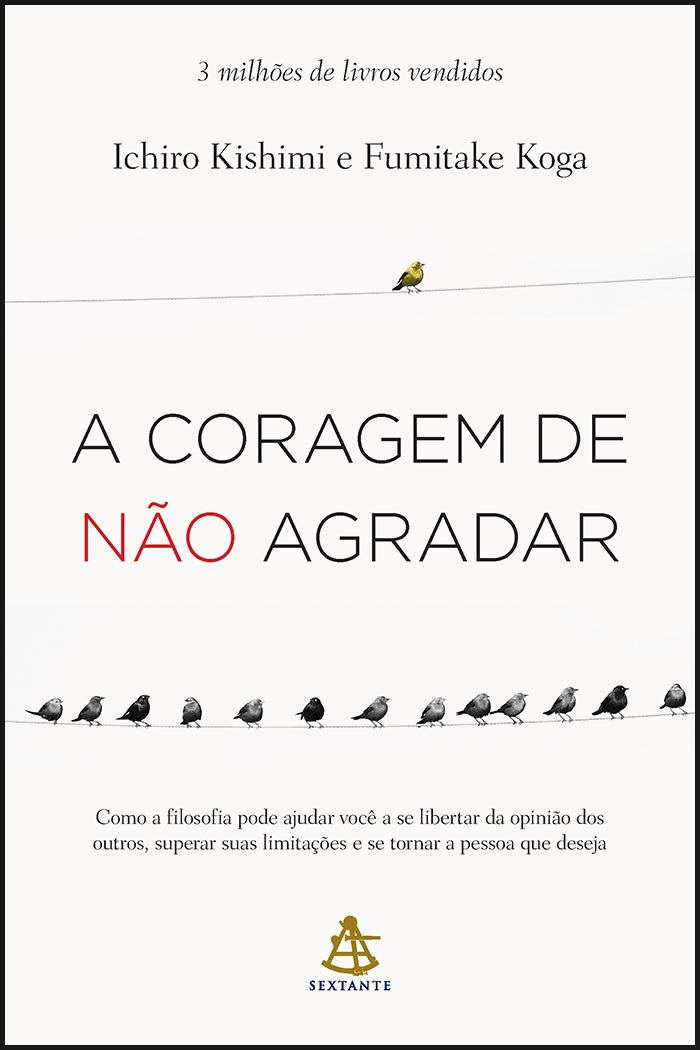 A Coragem de Não Agradar – Ichiro Kishimi | Liberdade Mental