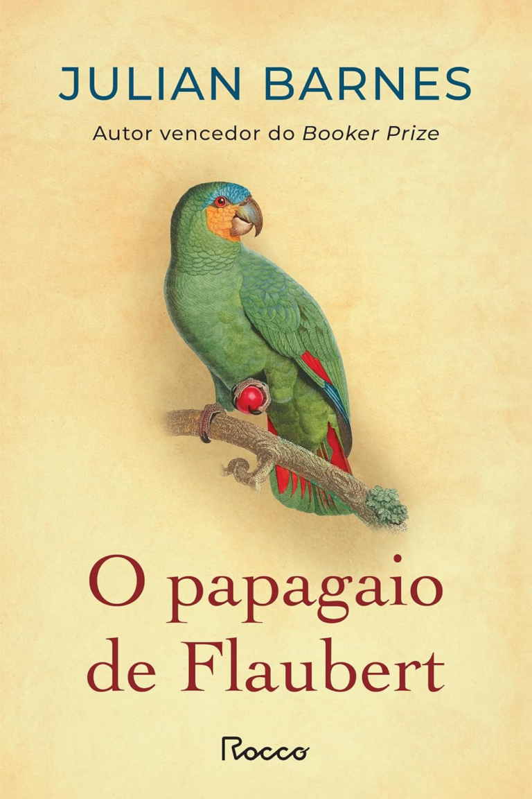 O papagaio de Flaubert – Julian Barnes | Verdade e Ficção