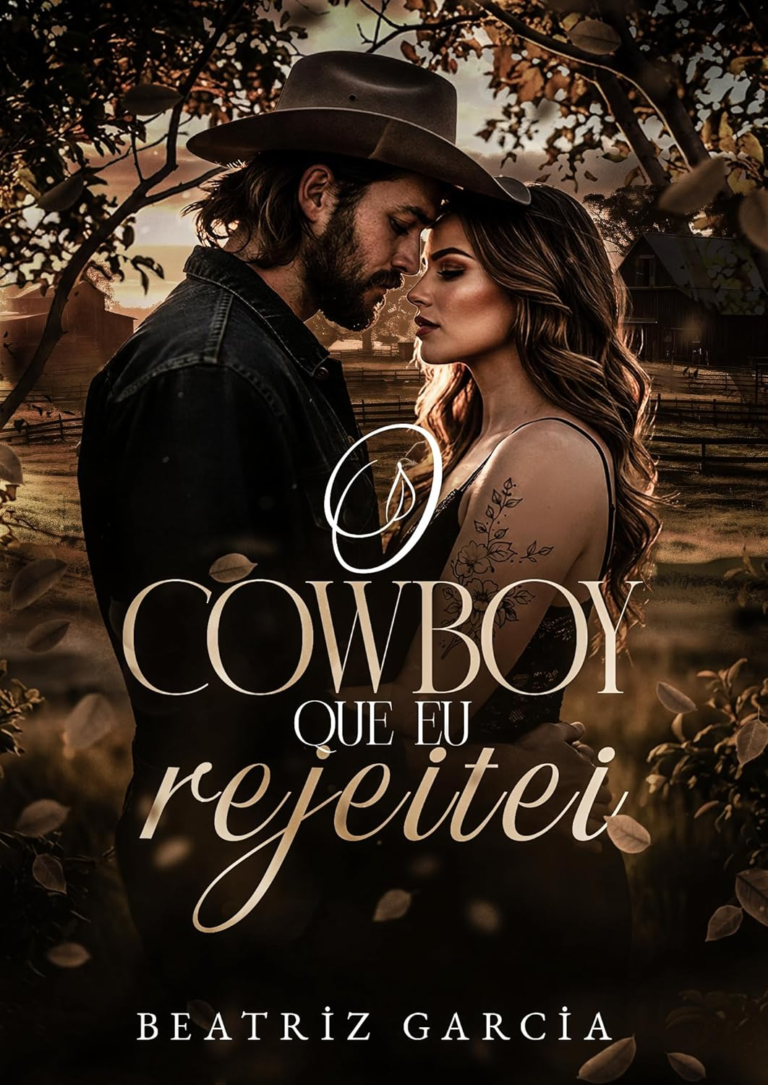 O Cowboy que eu Rejeitei – Beatriz Garcia | Romance de Reencontro