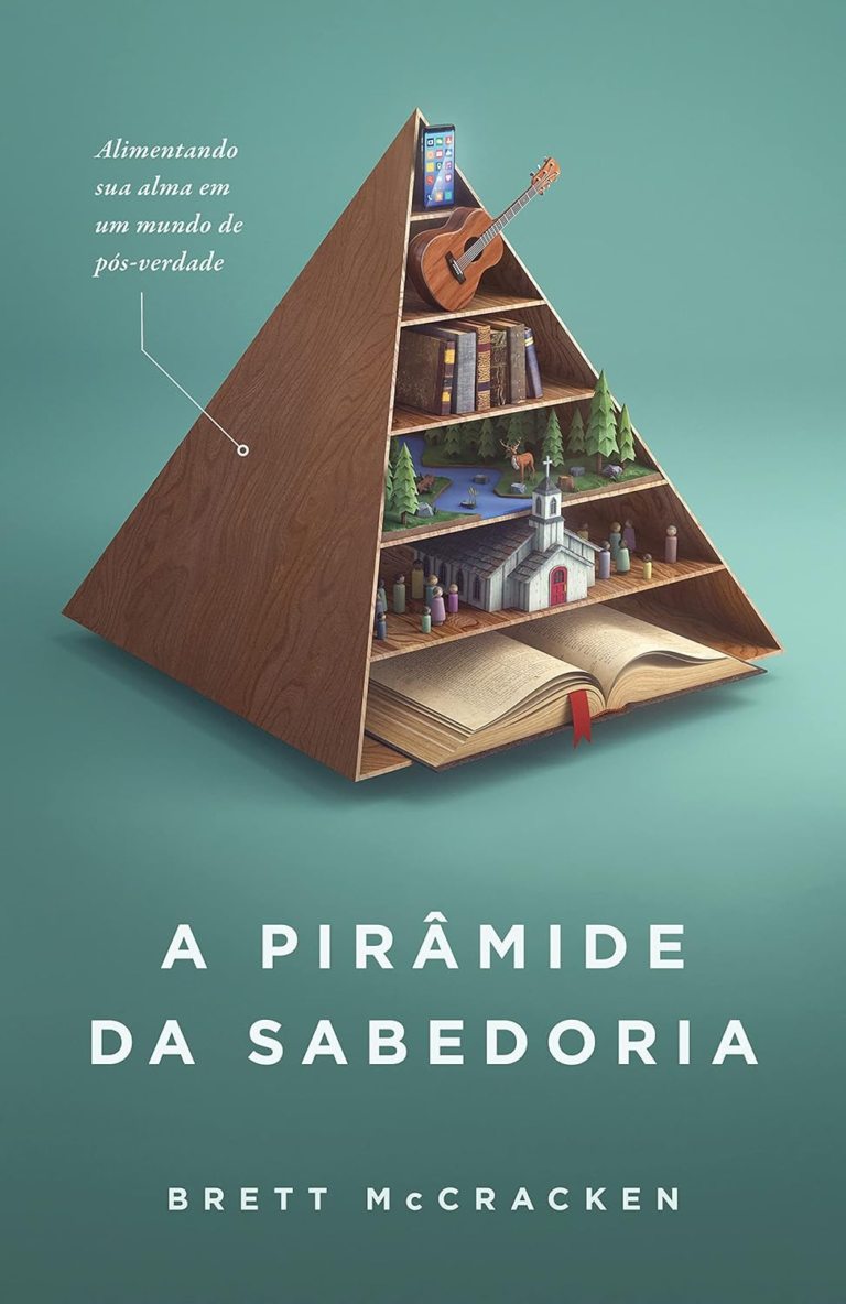 A Pirâmide da Sabedoria – Brett McCracken | Ebook e Pós-Verdade