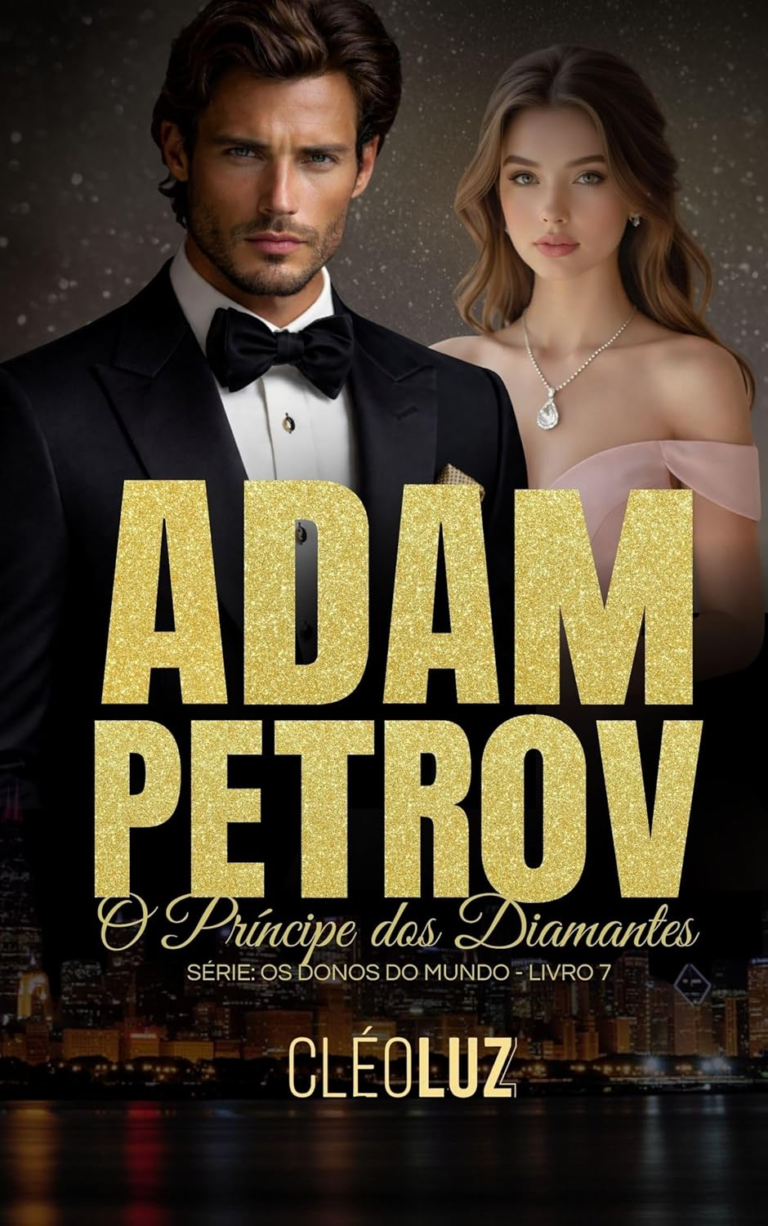 Adam Petrov – O Príncipe dos Diamantes – Cleo Luz | Romance e Ação | Poder e Paixão
