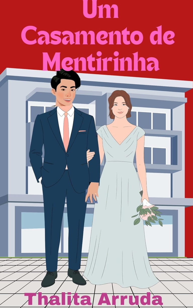 UM CASAMENTO DE MENTIRINHA (clichês apaixonantes Livro 1) – Thalita Arruda | Romance Engraçado Sexy