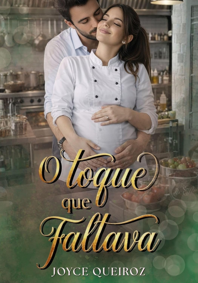 O Toque que Faltava – Joyce Queiroz | Romance CEO e Chef