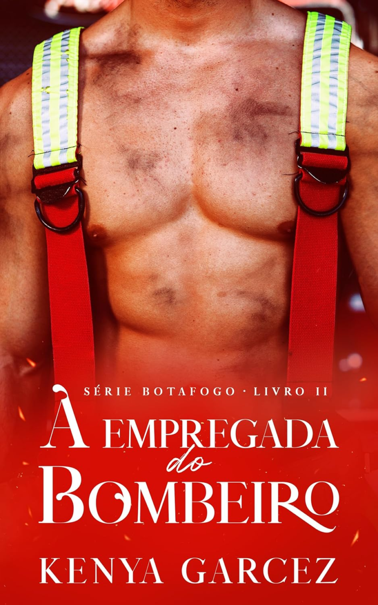 A Empregada do Bombeiro – Kenya Garcez | eBook Romance Proibido + Humor