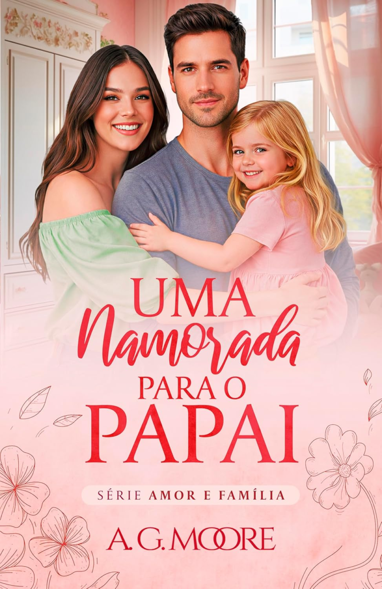 Uma Namorada para o Papai – A. G. Moore | Romance e Família | O encontro entre o dever e o desejo
