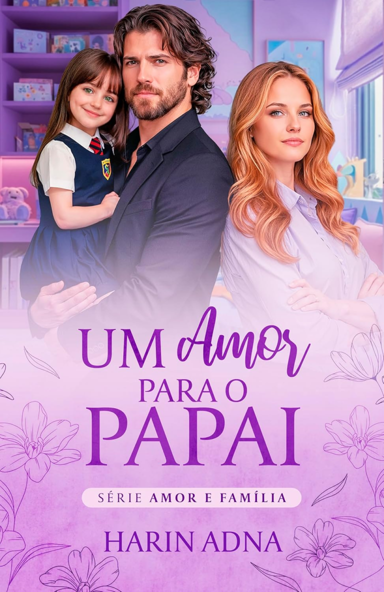 UM AMOR PARA O PAPAI – Harin Adna | CEO e Single Dad | Romance Irresistível